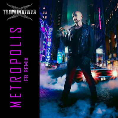 www.facebook.com/Terminatryx Metropolis F8 Remix
